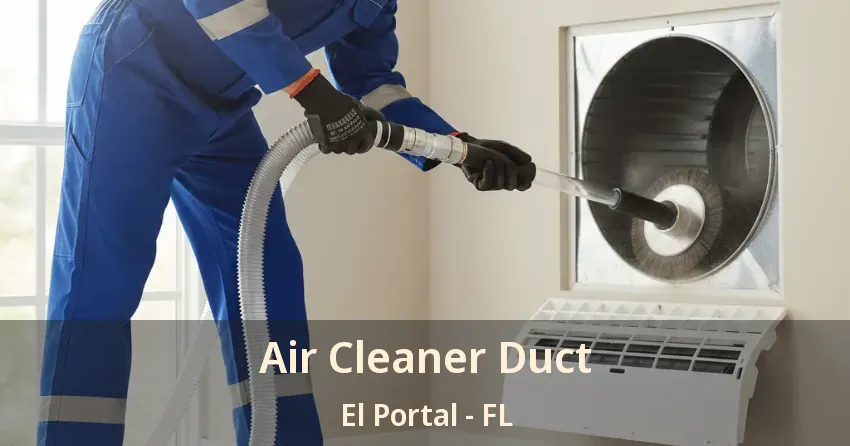 Air Cleaner Duct El Portal - FL Air Cleaner Duct El Portal - FL