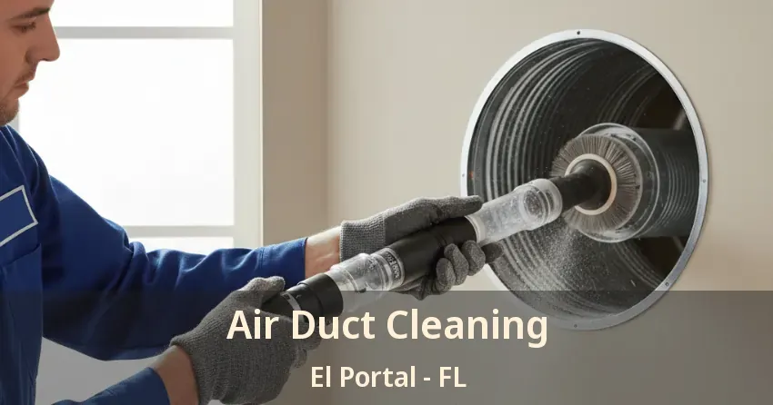 Air Duct Cleaning El Portal - FL