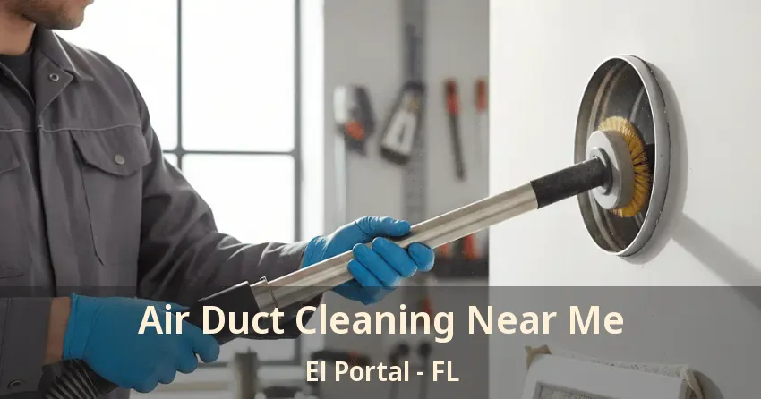 Air Duct Cleaning Near Me El Portal - FL