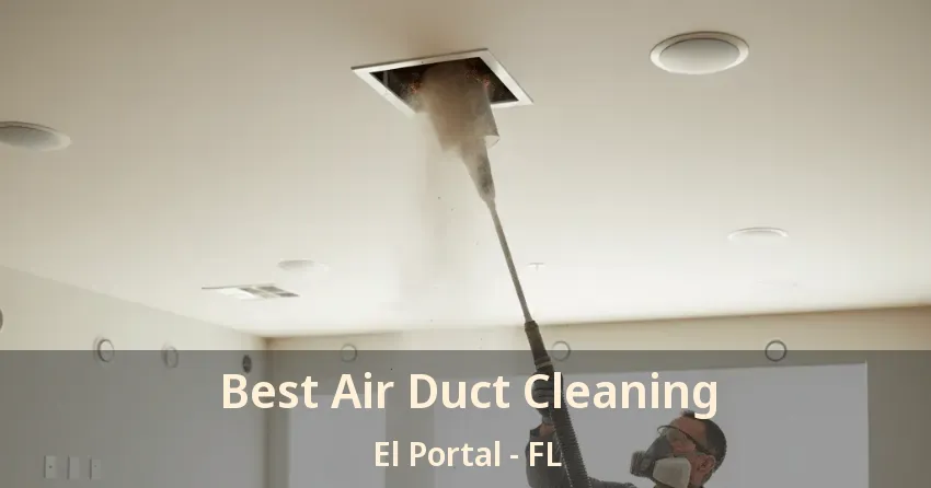 Best Air Duct Cleaning El Portal - FL