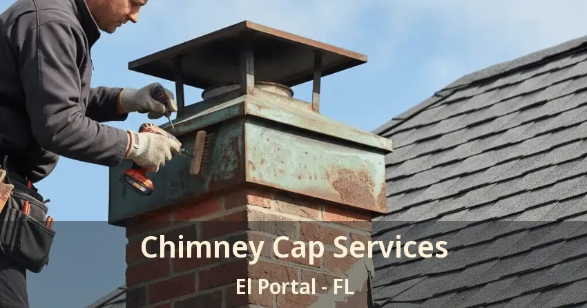 Chimney Cap Services El Portal - FL