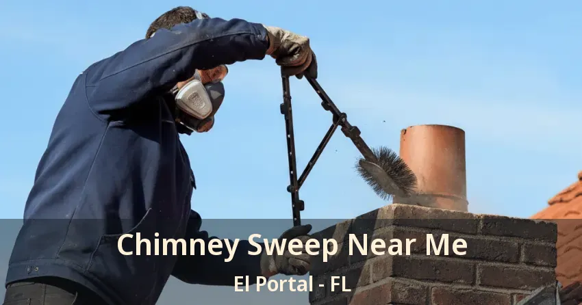 Chimney Sweep Near Me El Portal - FL