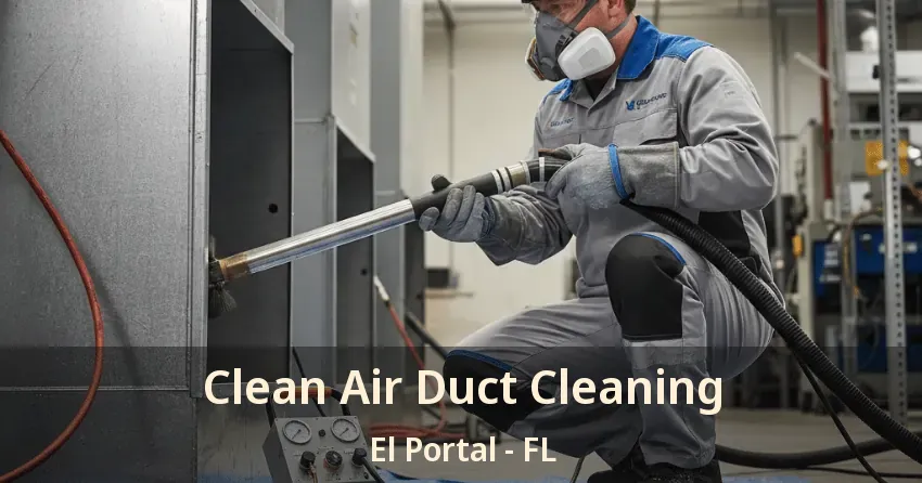 Clean Air Duct Cleaning El Portal - FL