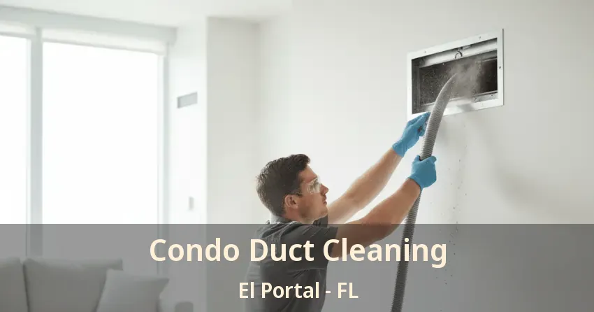 Condo Duct Cleaning El Portal - FL