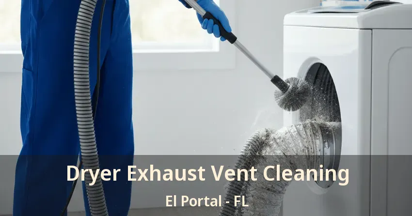 Dryer Exhaust Vent Cleaning El Portal - FL
