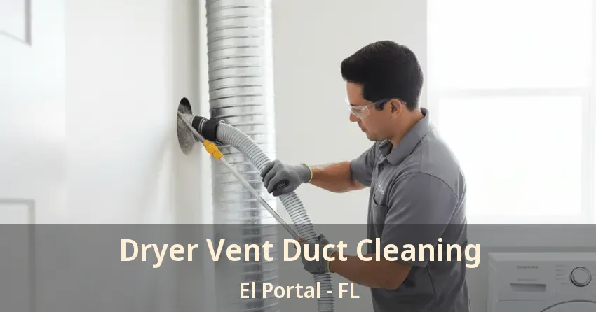 Dryer Vent Duct Cleaning El Portal - FL