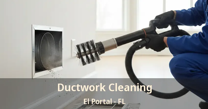 Ductwork Cleaning El Portal - FL