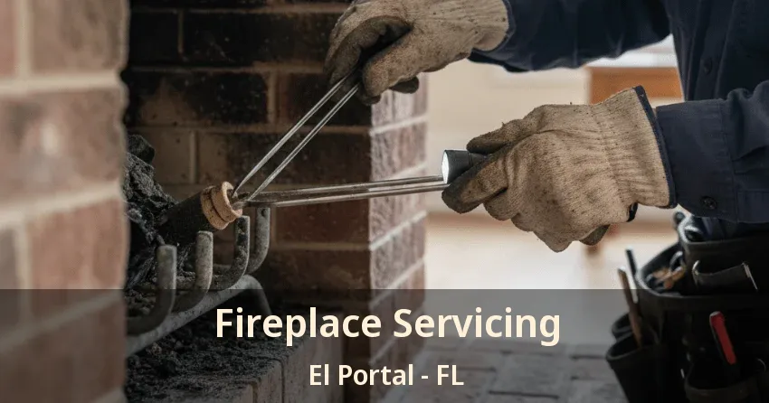 Fireplace Servicing El Portal - FL Fireplace Servicing El Portal - FL