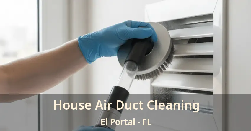 House Air Duct Cleaning El Portal - FL