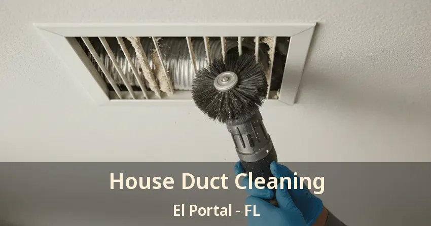 House Duct Cleaning El Portal - FL