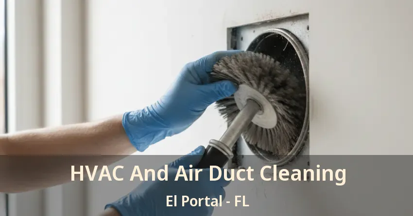 HVAC And Air Duct Cleaning El Portal - FL