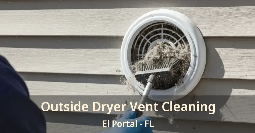 Outside Dryer Vent Cleaning El Portal - FL