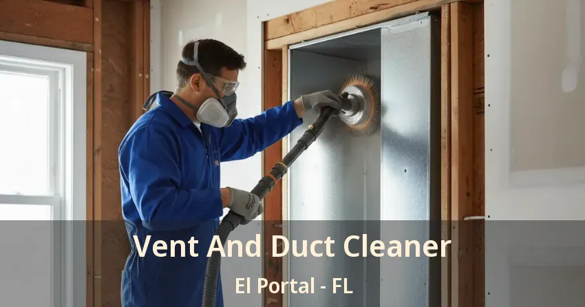Vent And Duct Cleaner El Portal - FL