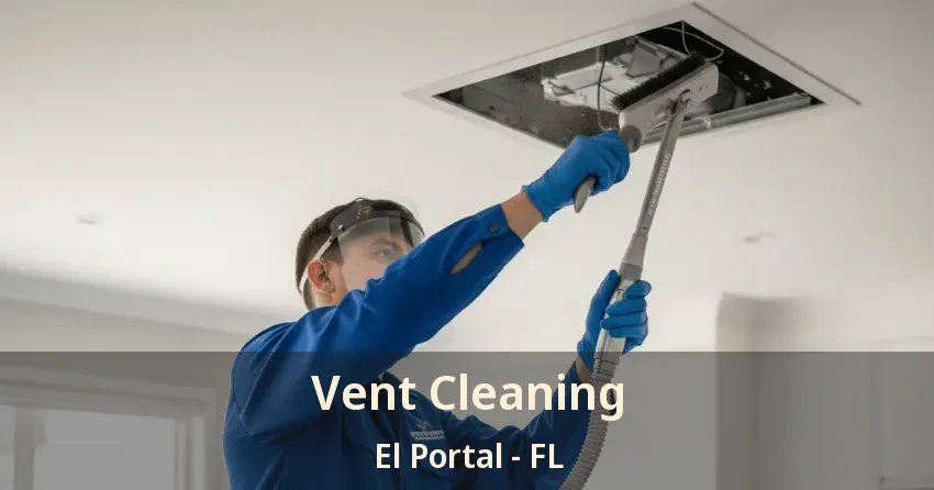Vent Cleaning El Portal - FL