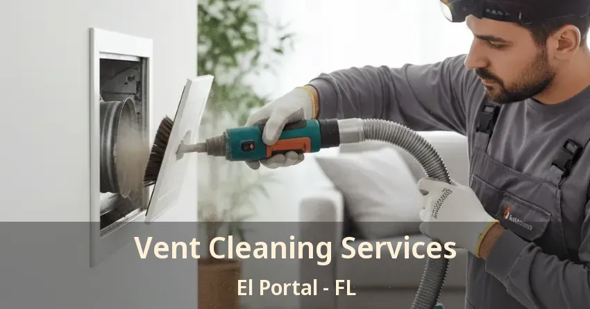 Vent Cleaning Services El Portal - FL Vent Cleaning Services El Portal - FL